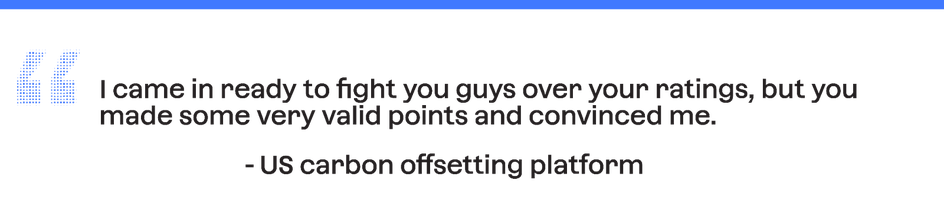 US carbon offsetting platform quote: "I came in ready to fight you guys over your ratings, but you made some very valid points and convinced me."